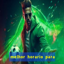 melhor horario para jogar bet7k